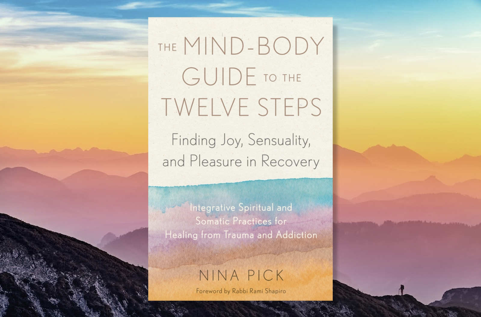The Mind-Body Guide to the Twelve Steps by Nina Pick The Mind-Body Guide to the Twelve Steps by Nina Pick